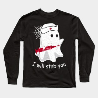 I Will Stab You Ghost Nurse Tshirt - Funny Halloween GIft Long Sleeve T-Shirt